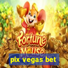 pix vegas bet